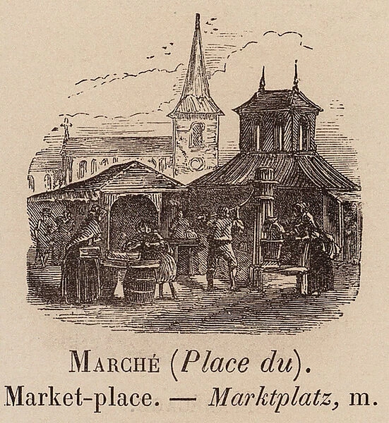 Le Vocabulaire Illustre: Marche (Place du); Market-place; Marktplatz (engraving)