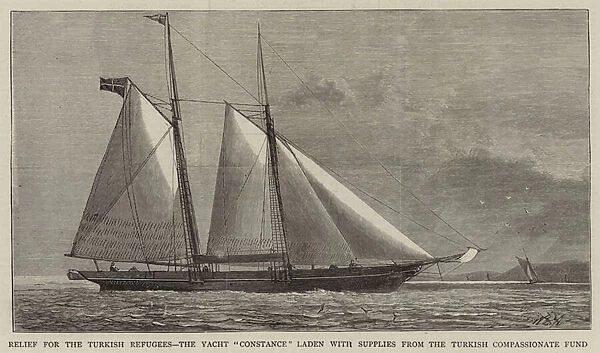 Relief for the Turkish Refugees, the Yacht 'Constance'laden with supplies from the Turkish Compassionate Fund (engraving)