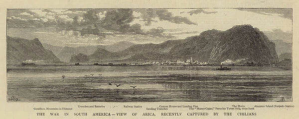 The War in South America, View of Arica, recently captured by the Chilians (engraving)