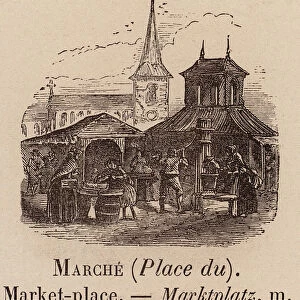 Le Vocabulaire Illustre: Marche (Place du); Market-place; Marktplatz (engraving)